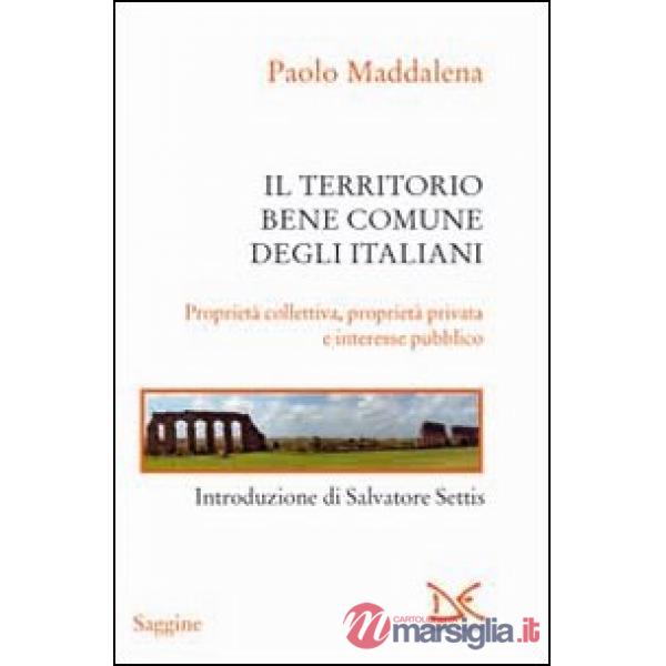 Territorio, bene comune degli italiani. Proprietà collettiva, proprietà privata 