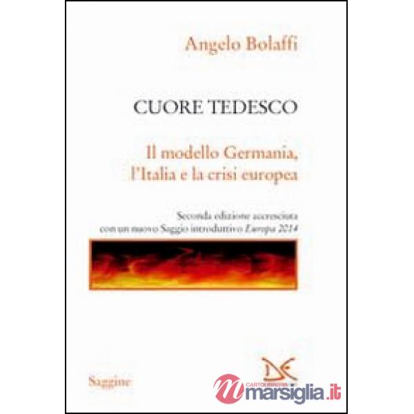 Cuore tedesco. Il modello Germania, l'Italia e la crisi europea