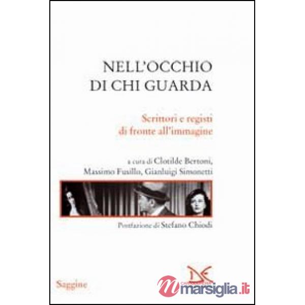 Nell'occhio di chi guarda. Scrittori e registi di fronte all'immagine