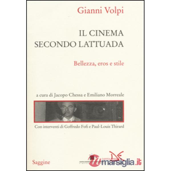 Cinema secondo Lattuada. Bellezza, eros e stile (Il)