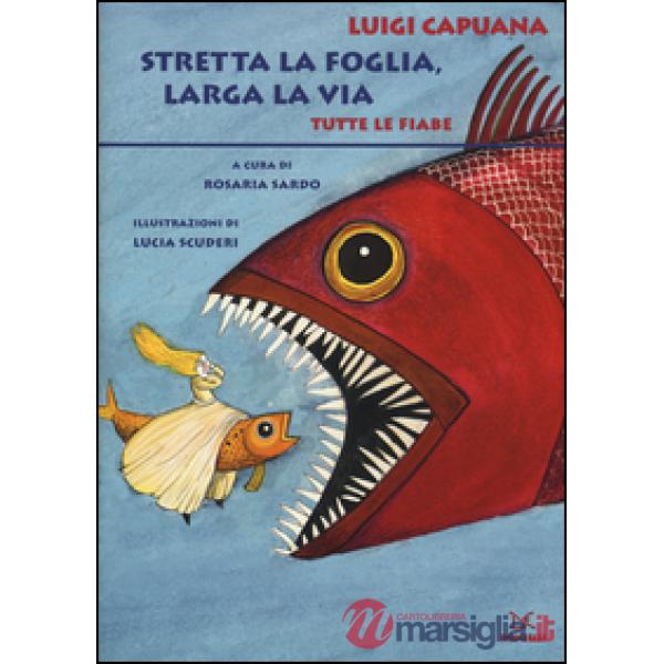 Stretta la foglia, larga la via. Tutte le fiabe. Ediz. integrale