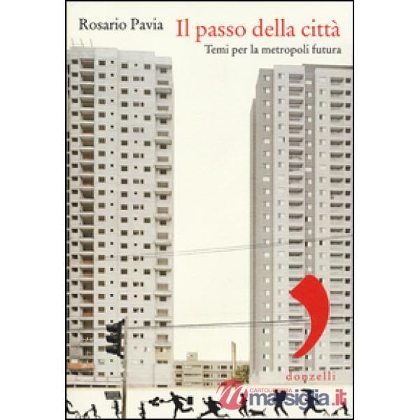 Passo della città. Temi per la metropoli futura (Il)