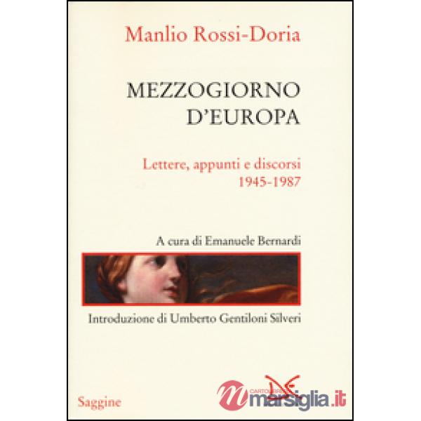 Mezzogiorno d'Europa. Lettere, appunti e discorsi (1945-1987)