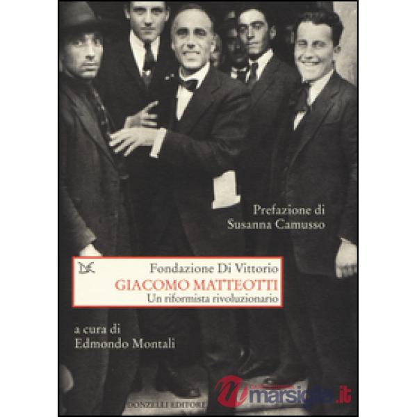 Giacomo Matteotti. Un riformista rivoluzionario
