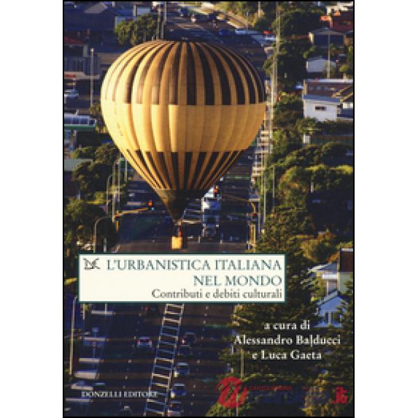 Urbanistica italiana nel mondo. Contributi e debiti culturali (L')