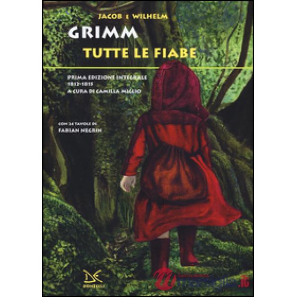 Tutte le fiabe. Prima edizione integrale 1812-1815