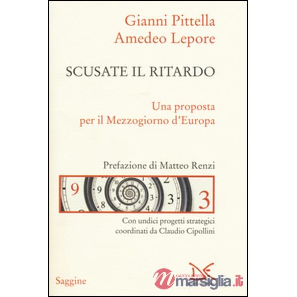 Scusate il ritardo. Una proposta per il Mezzogiorno d'Europa
