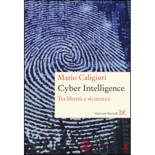 Cyber Intelligence. Tra libertà e sicurezza