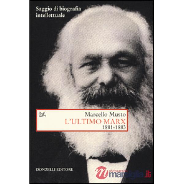 Ultimo Marx 1881-1883. Saggio di biografia intellettuale (L')