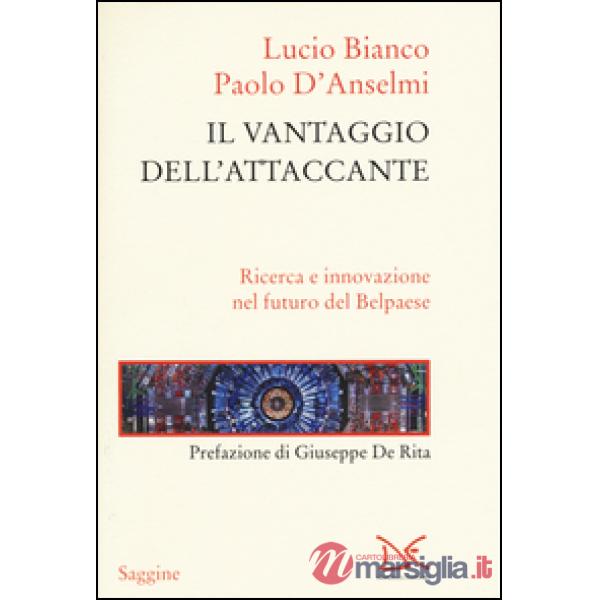 Vantaggio dell'attaccante. Ricerca e innovazione nel futuro del Belpaese (Il)