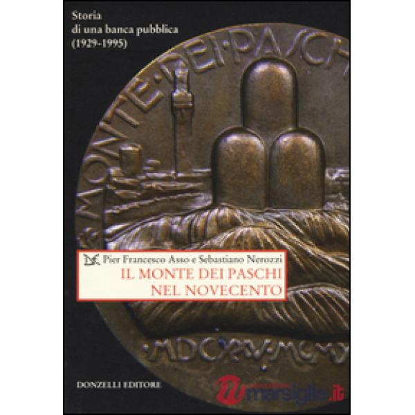 Monte dei Paschi nel Novecento. Storia di una banca pubblica (1929-1995) (Il)