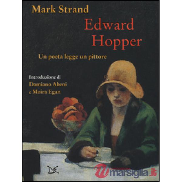 Edward Hopper. Un poeta legge uno pittore. Ediz. a colori