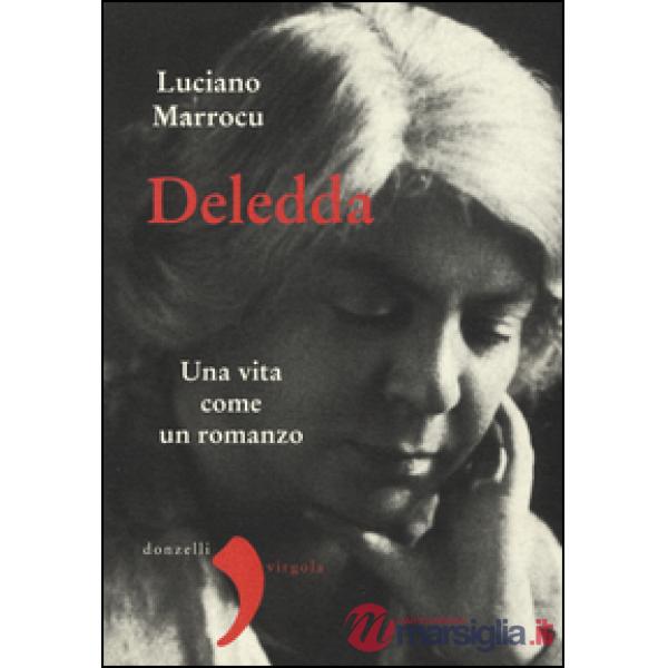 Deledda. Una vita come un romanzo