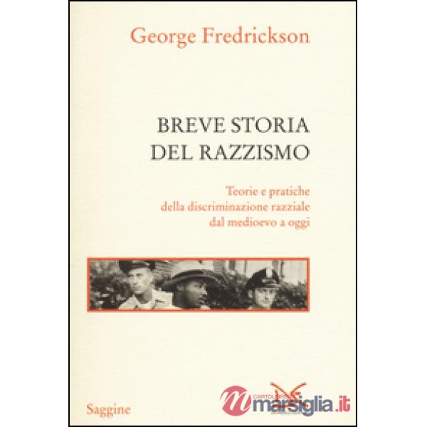 Breve storia del razzismo. Teorie e pratiche della discriminazione razziale dal 