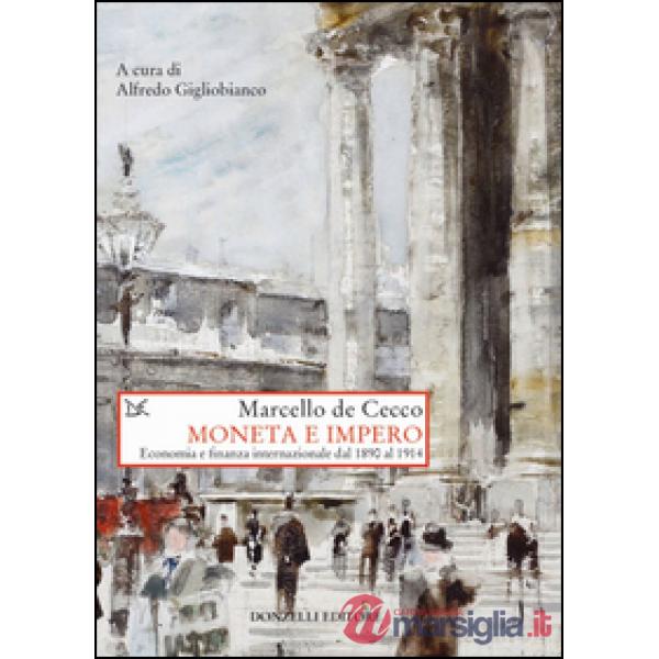 Moneta e impero. Economia e  finanza internazionale dal 1890 al 1914