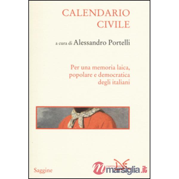 Calendario civile. Per una memoria laica, popolare e democratica degli italiani