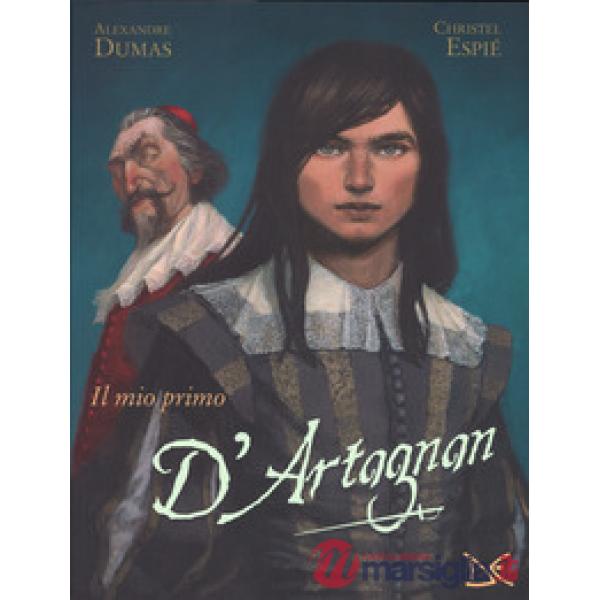 Mio primo D'Artagnan da Alexandre Dumas. Ediz. a colori (Il)