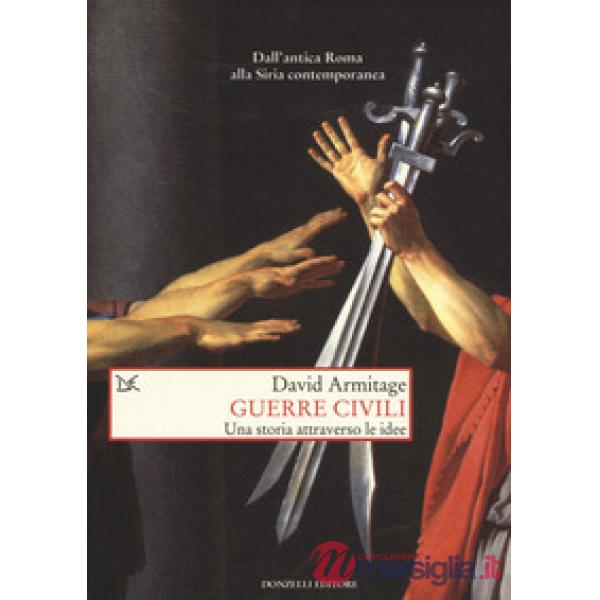 Guerre civili. Una storia attraverso le idee