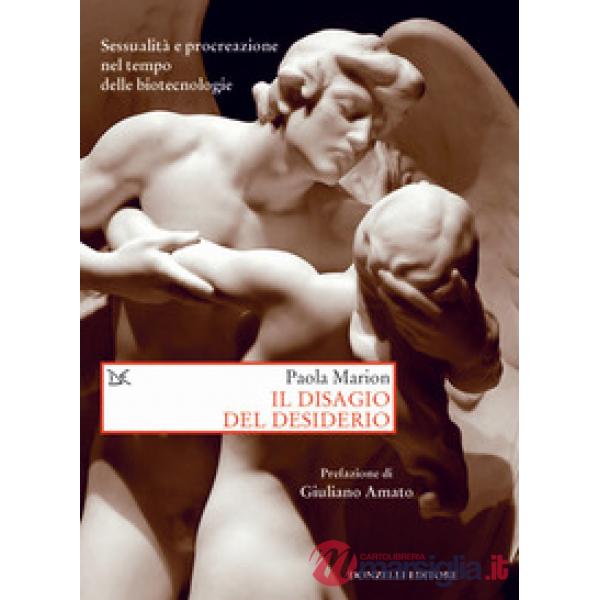 Disagio del desiderio. Sessualità e procreazione nel tempo delle biotecnologie (
