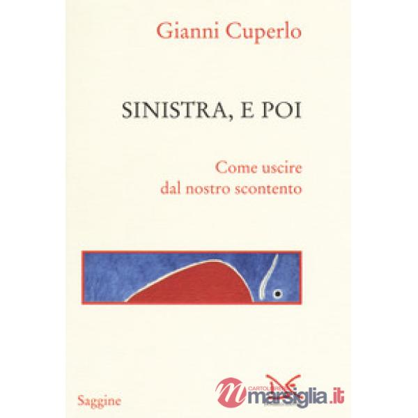 Sinistra, e poi. Come uscire dal nostro scontento