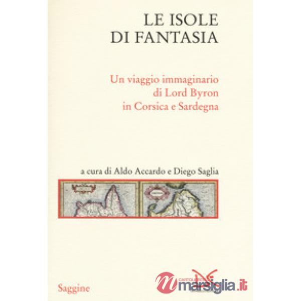 Isole di fantasia. Un viaggio immaginario di Lord Byron in Corsica e Sardegna (L