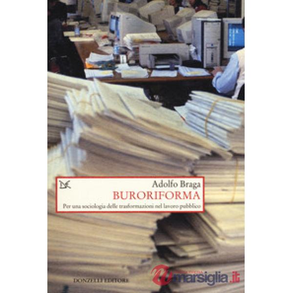 Buroriforma. Per una sociologia delle trasformazioni nel lavoro pubblico