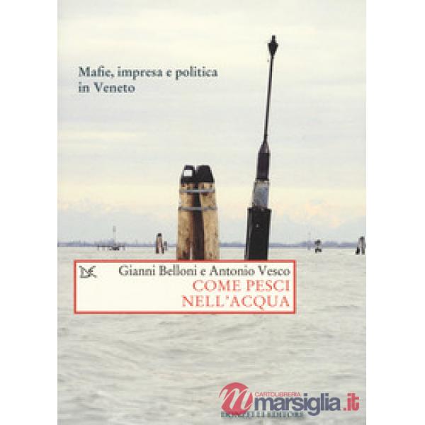 Come pesci nell'acqua. Mafie, impresa e politica in Veneto