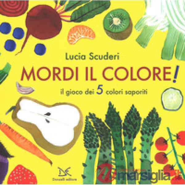 Mordi il colore! Il gioco dei 5 colori saporiti. Ediz. a colori