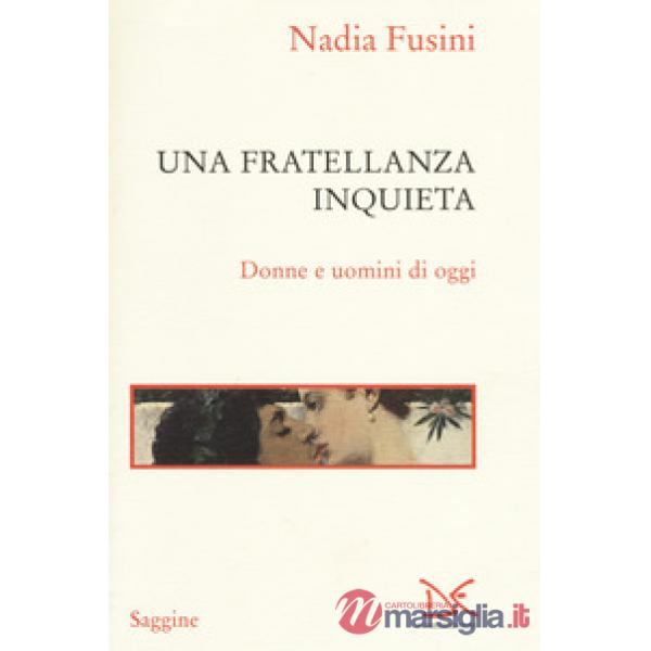 Fratellanza inquieta. Donne e uomini di oggi (Una)