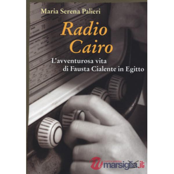 Radio Cairo. L'avventurosa vita di Fausta Cialente in Egitto