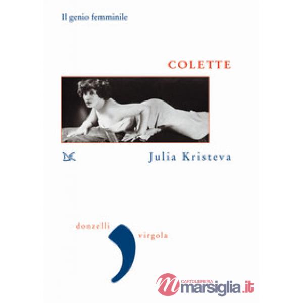 Colette. Il genio femminile. Nuova ediz.