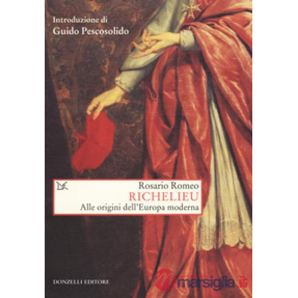 Richelieu. Alle origini dell'Europa moderna