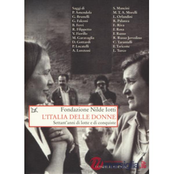 Italia delle donne. Settant'anni di lotte e conquiste (L')