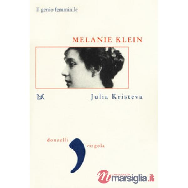 Melanie Klein. Il genio femminile