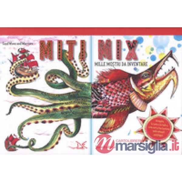 Miti mix. Mille mostri da inventare. Ediz. a colori. Ediz. a spirale