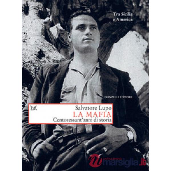 Mafia. Centosessant'anni di storia (La)