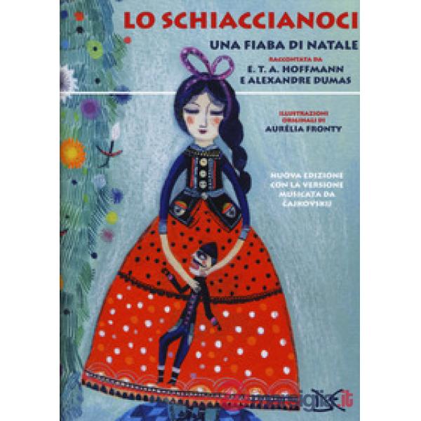 Schiaccianoci. Una fiaba di Natale. Nuova ediz. (Lo)