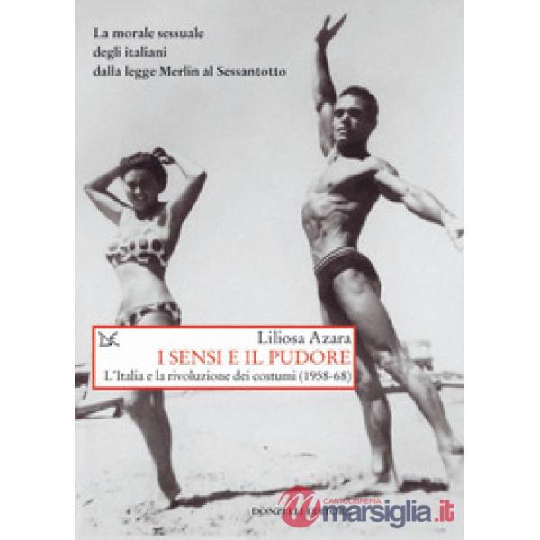 Sensi e il pudore. L'Italia e la rivoluzione dei costumi (1958-68) (I)