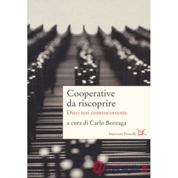 Cooperative da riscoprire. Dieci tesi controcorrente