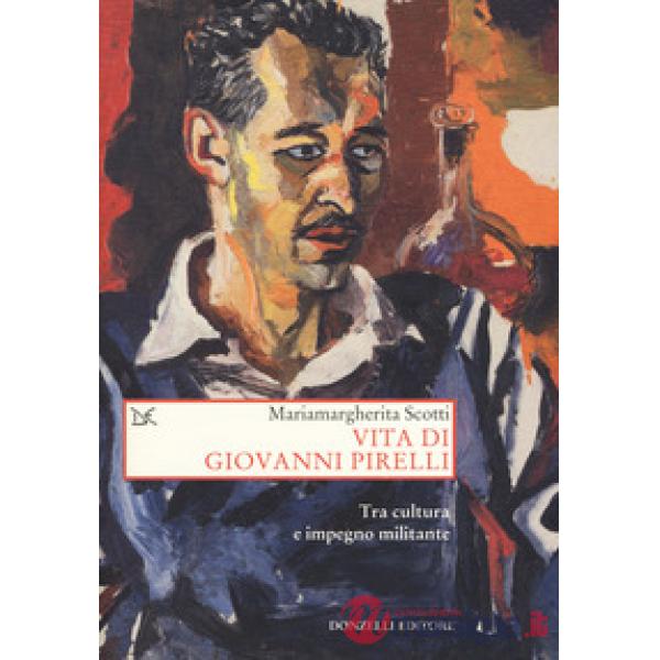 Vita di Giovanni Pirelli. Tra cultura e impegno militante