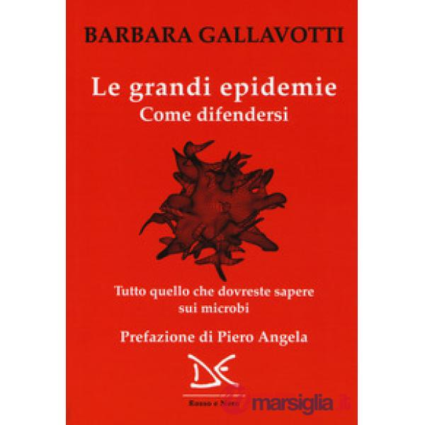 Grandi epidemie. Come difendersi. Tutto quello che dovreste sapere sui microbi (Le)