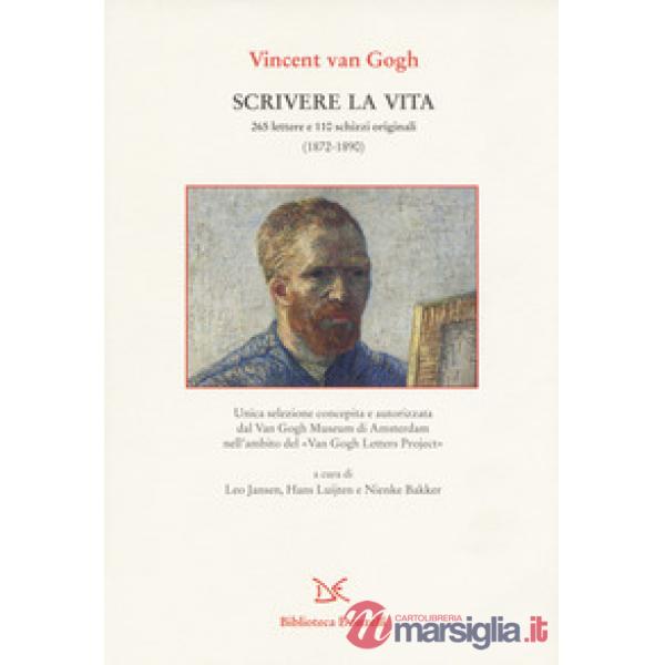 Scrivere la vita. 265 lettere e 110 schizzi originali (1872-1890)