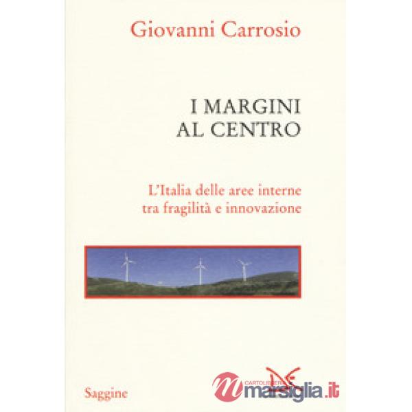 Margini al centro. L'Italia delle aree interne tra fragilità e innovazione (I)