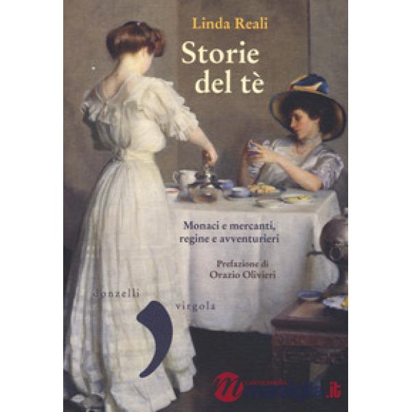 Storie del té. Monaci e mercanti, regine e avventurieri