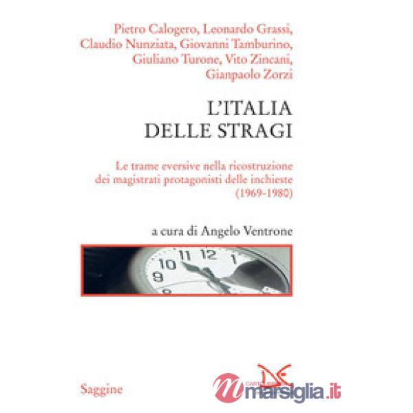 Italia delle stragi. Le trame eversive nella ricostruzione dei magistrati protag