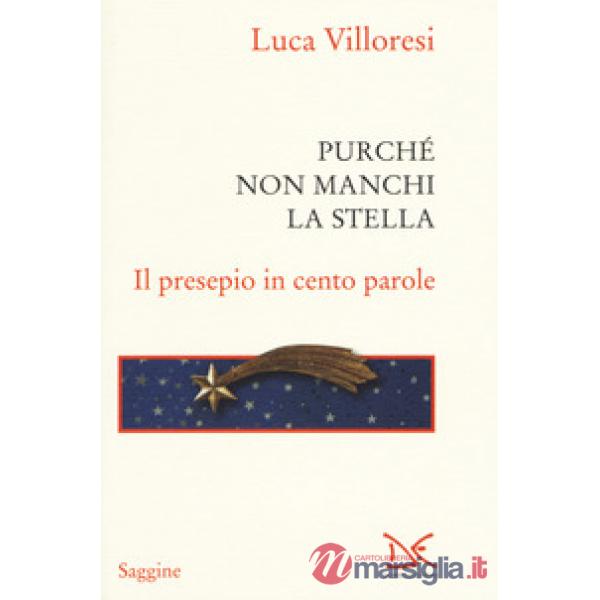 Purché non manchi la stella. Il presepio in cento parole. Ediz. a colori