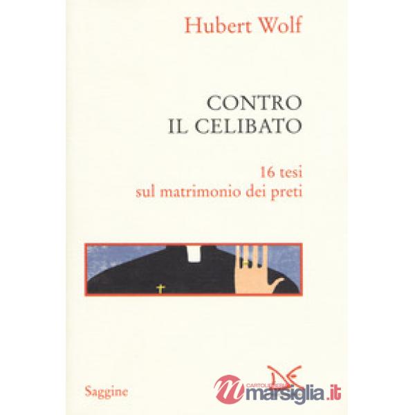 Contro il celibato. 16 tesi sul matrimonio dei preti