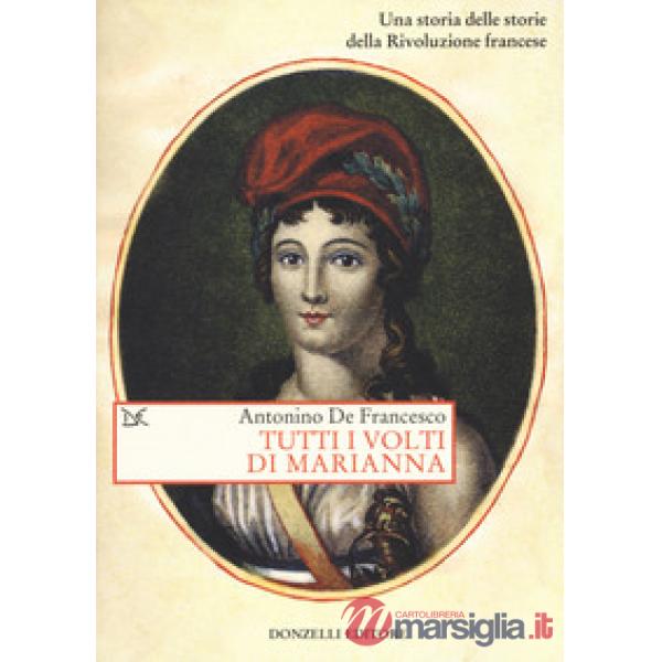 Tutti i volti di Marianna. Una storia delle storie della Rivoluzione francese