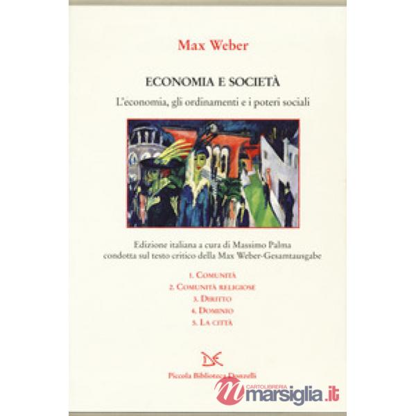 Economia e società. L'economia, gli ordinamenti e i poteri sociali: Comunità-Comunità religiose-Diritto-Dominio-La città