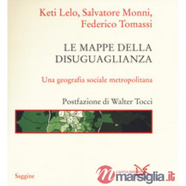 Mappe della disuguaglianza. Una geografia sociale metropolitana (Le)